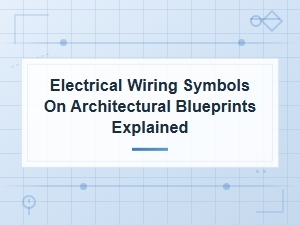 Electrical Wiring Symbols on Architectural Blueprints: a Complete Guide