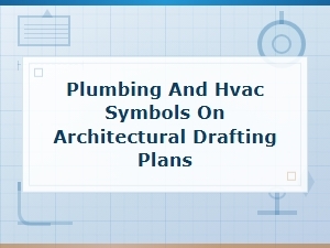 Plumbing and Hvac Symbols on Architectural Drafting Plans Explained