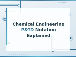Chemical Engineering P&id Notation Explained: Essential Piping and Instrumentation Symbols Guide