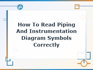 How to Read Piping and Instrumentation Diagram Symbols Correctly